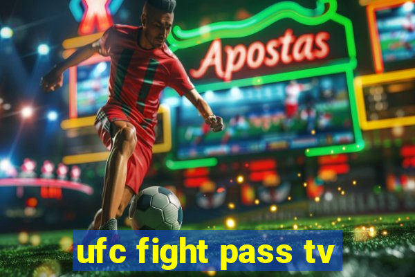 ufc fight pass tv